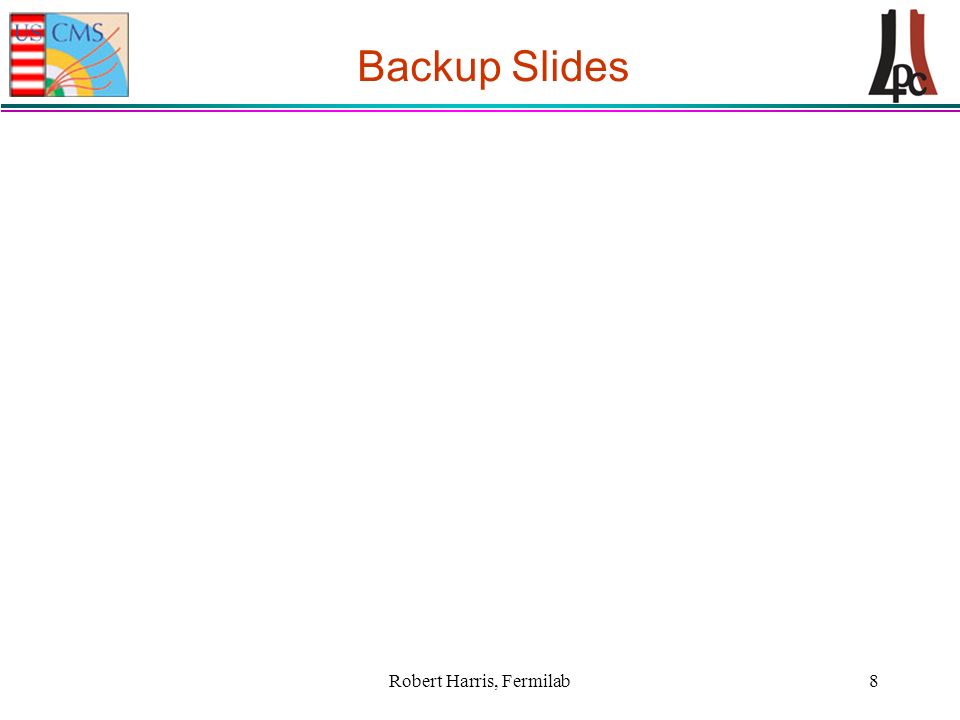 Robert Harris, Fermilab8 Backup Slides