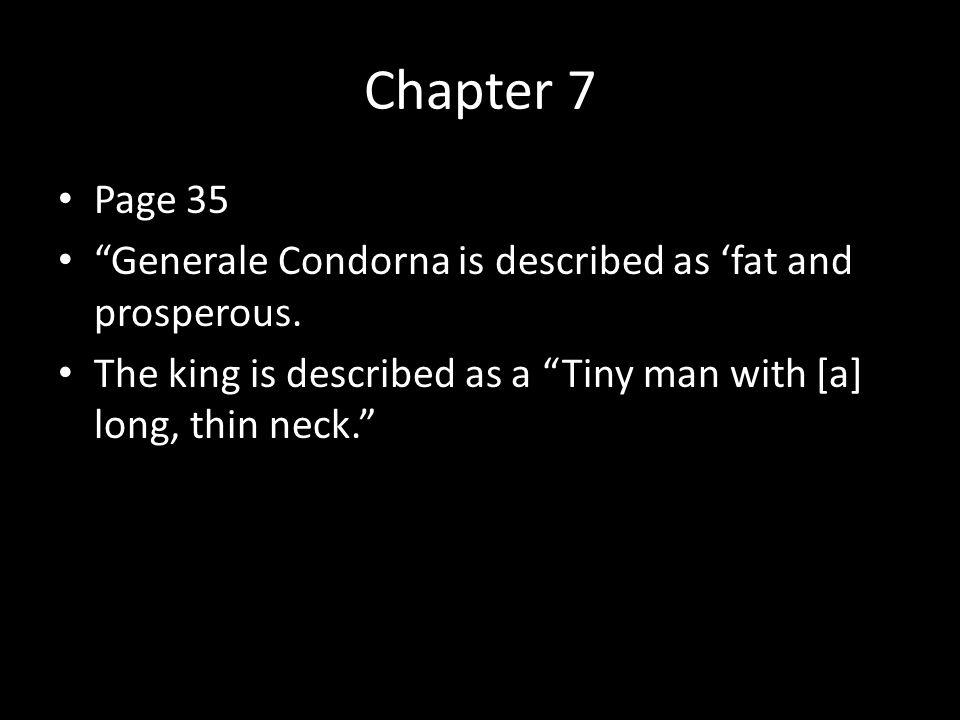 Chapter 7 Page 35 Generale Condorna is described as ‘fat and prosperous.