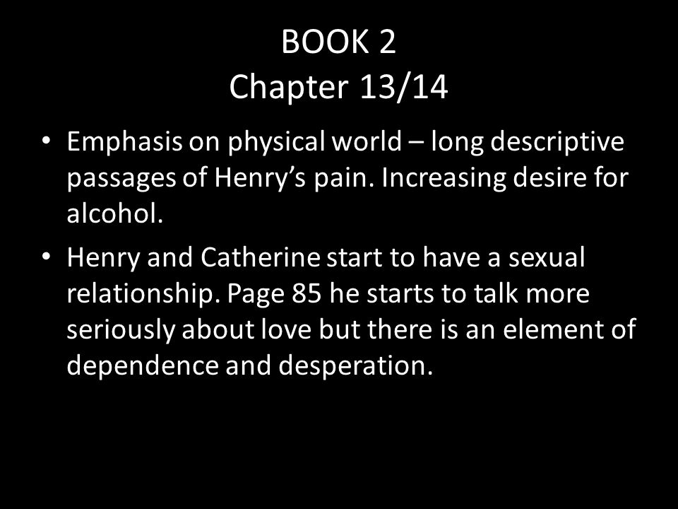 BOOK 2 Chapter 13/14 Emphasis on physical world – long descriptive passages of Henry’s pain.
