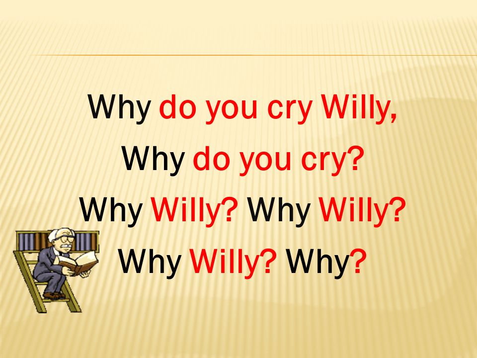 Why do you only. Скороговорка why do you Cry Willy. Why do you Cry Willy стих. Стихотворение why Willy. Скороговорки на английском why do you Cry.