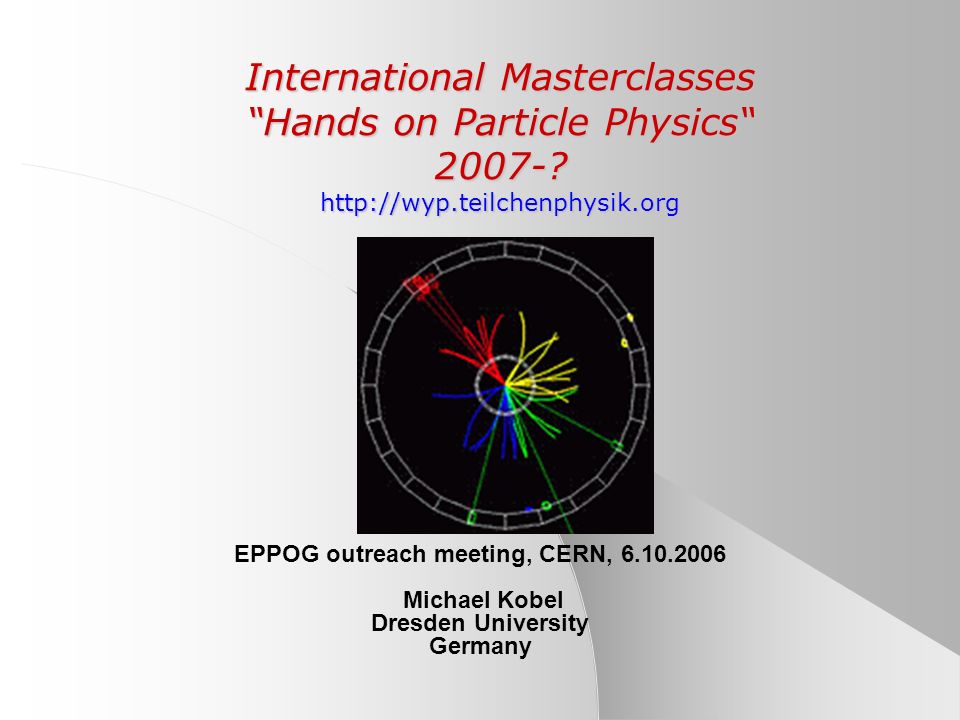 International Masterclasses Hands on Particle Physics