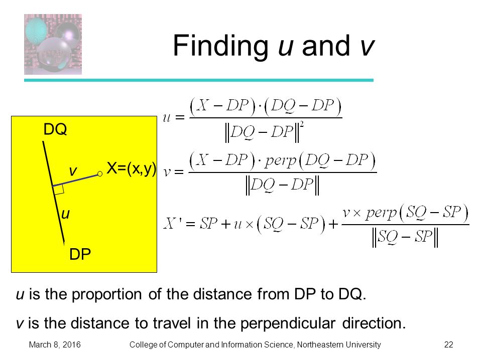 College of Computer and Information Science, Northeastern UniversityMarch 8, Finding u and v u is the proportion of the distance from DP to DQ.