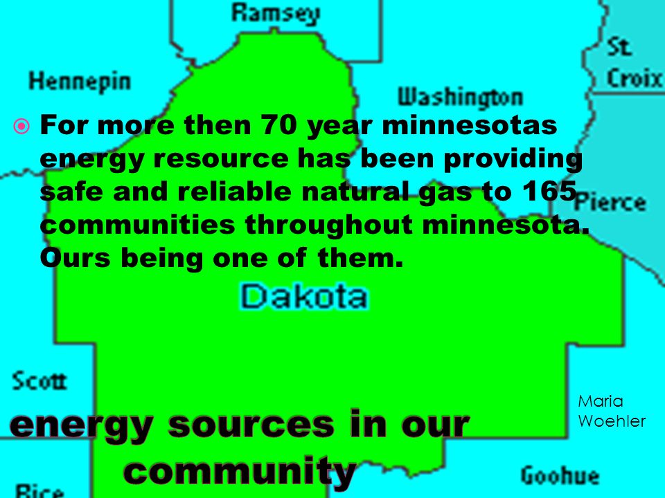  For more then 70 year minnesotas energy resource has been providing safe and reliable natural gas to 165 communities throughout minnesota.