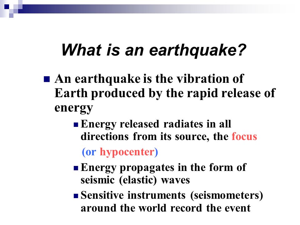 Earthquake Seismology I. Earthquake descriptors II. Seismic waves III. Earthquake location