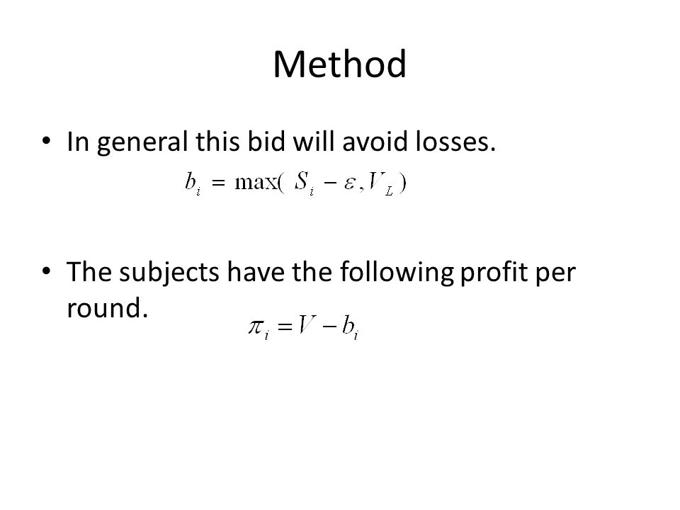 Method In general this bid will avoid losses. The subjects have the following profit per round.