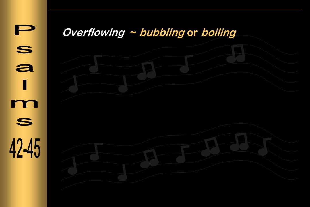 Overflowing ~ bubbling or boiling