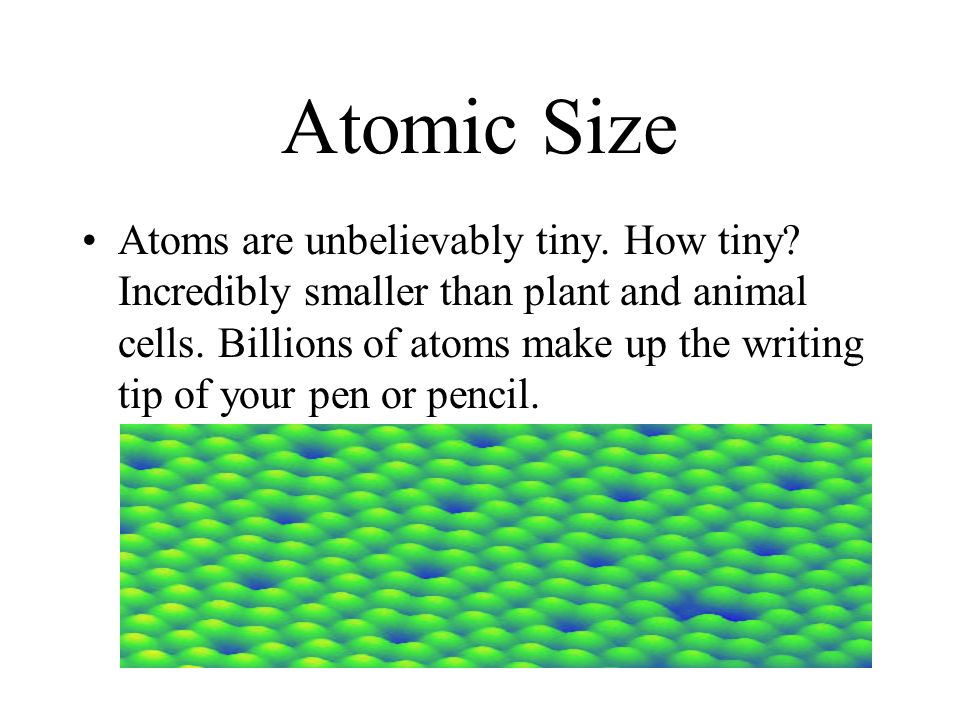 Is An Atom Smaller Than A Cell Atoms to Molecules. Atomic Size Atoms are unbelievably tiny. How tiny