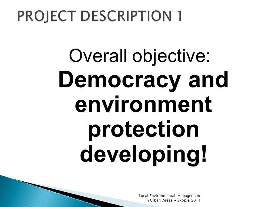 Overall objective: Democracy and environment protection developing.