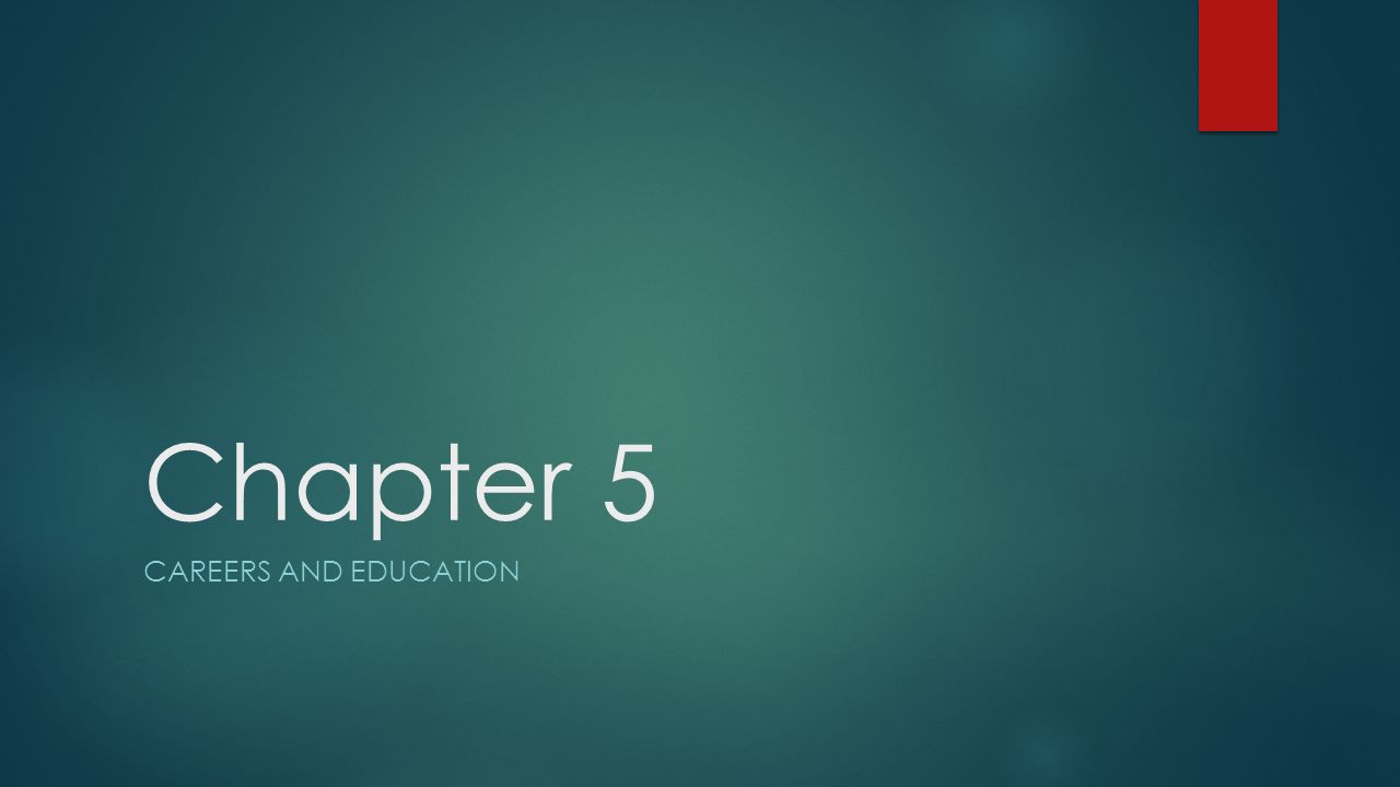 Chapter 5 CAREERS AND EDUCATION