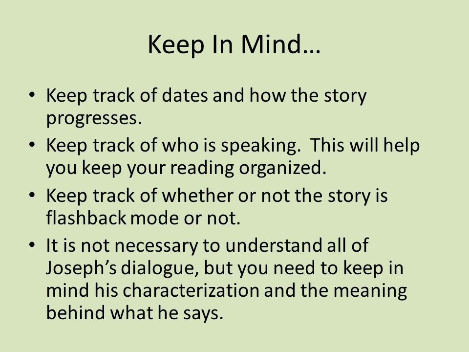 Keep In Mind… Keep track of dates and how the story progresses.