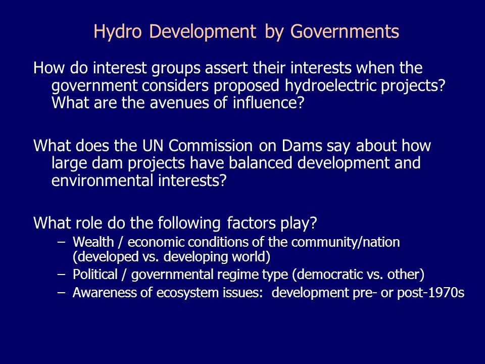 Hydro Development by Governments How do interest groups assert their interests when the government considers proposed hydroelectric projects.