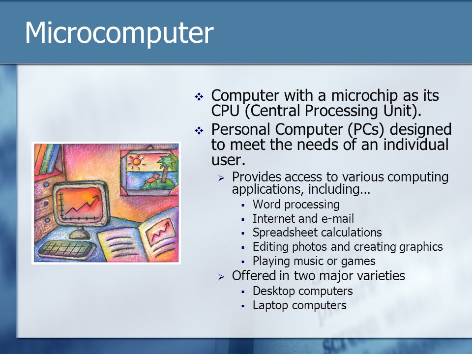 Types of Computers Computer Technology Day 4. Microcomputer  Computer with  a microchip as its CPU (Central Processing Unit).  Personal Computer (PCs)  - ppt download