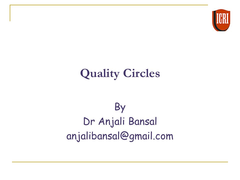 By Dr Anjali Bansal Quality Circles