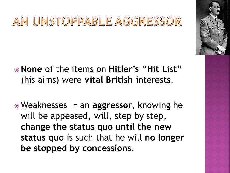  None of the items on Hitler’s Hit List (his aims) were vital British interests.