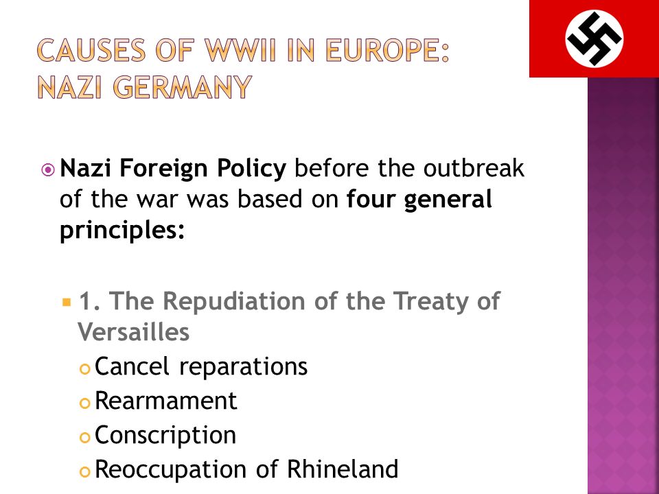  Nazi Foreign Policy before the outbreak of the war was based on four general principles:  1.