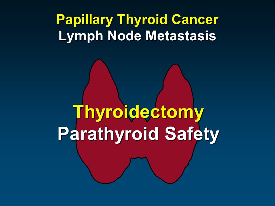Papillary Thyroid Cancer Lymph Node Metastasis Thyroidectomy Parathyroid Safety