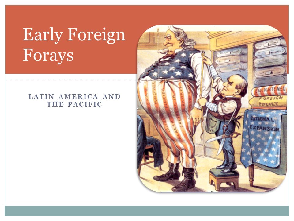 LATIN AMERICA AND THE PACIFIC Early Foreign Forays