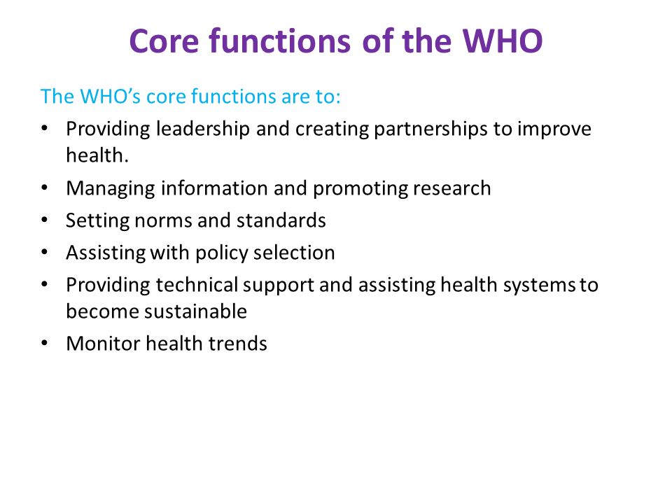 The World Health Organisation (WHO) Unit 4 HHD. WHO The World Health  Organization is the United Nations agency for health. Its objective is 'the  attainment. - ppt download