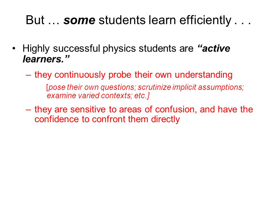 But … some students learn efficiently...