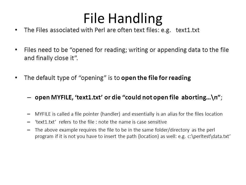 File Handle and conditional Lecture 2. File Handling The Files associated  with Perl are often text files: e.g. text1.txt Files need to be “opened  for. - ppt download