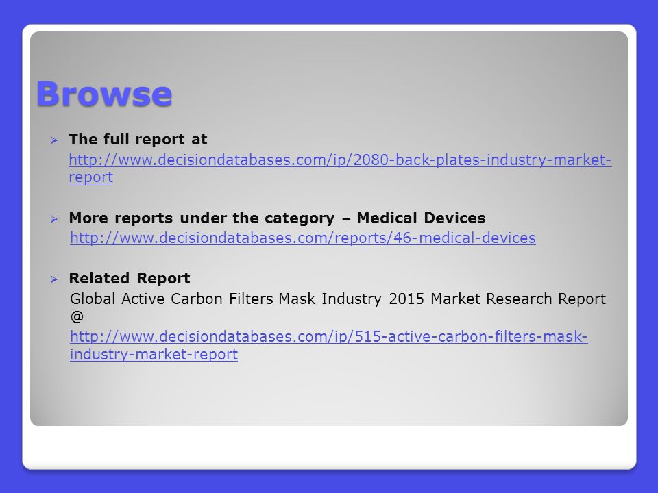 Browse  The full report at   report  More reports under the category – Medical Devices    Related Report Global Active Carbon Filters Mask Industry 2015 Market Research   industry-market-report