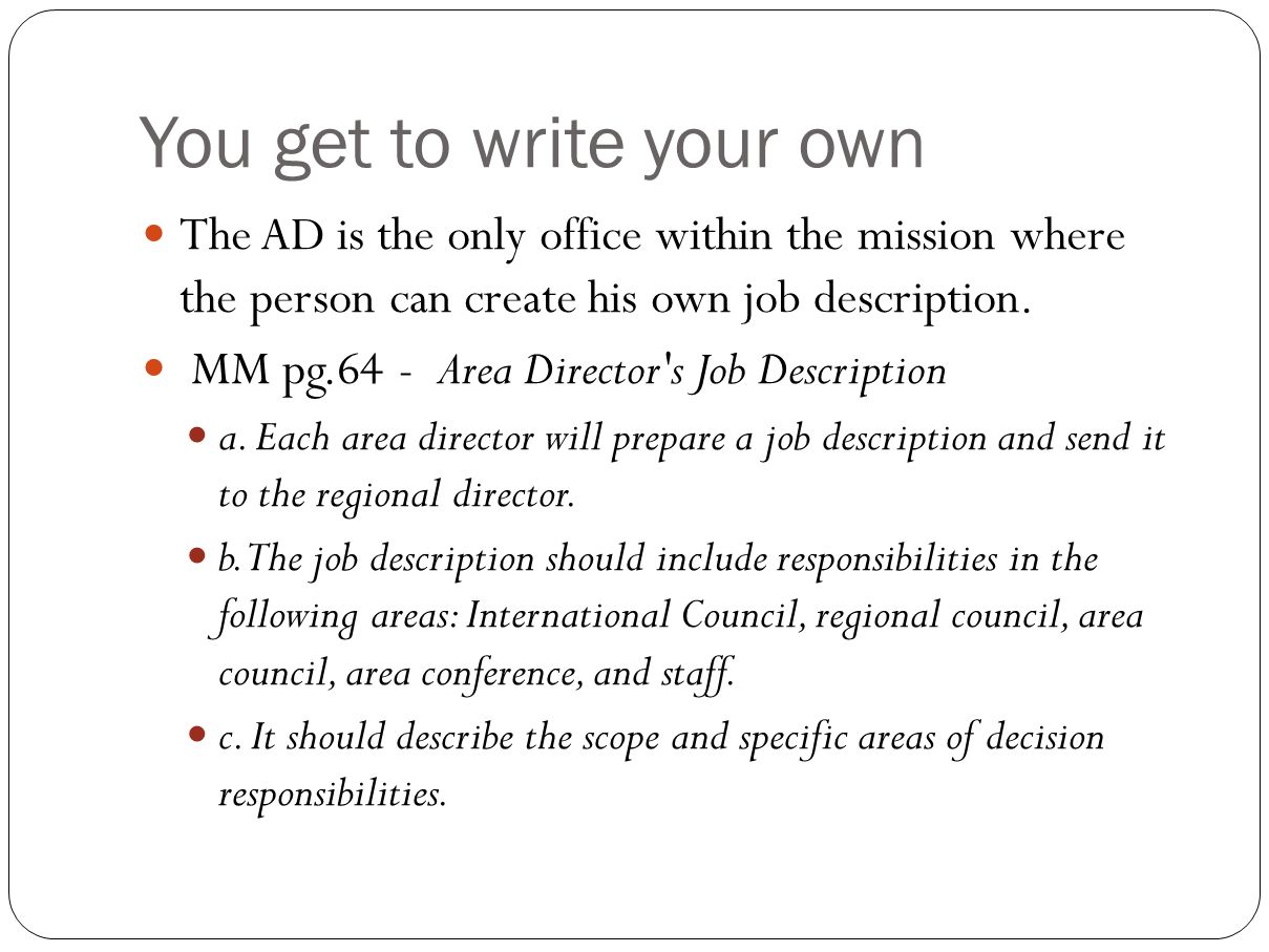 For an Area Director Job description. You get to write your own