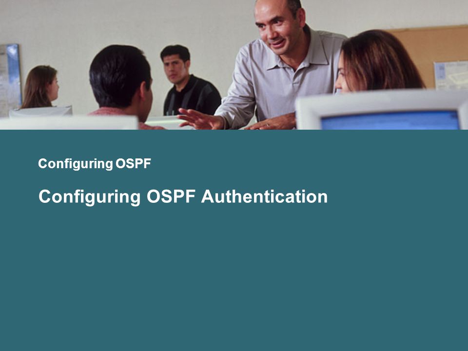 Configuring OSPF Configuring OSPF Authentication