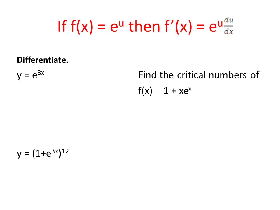 Calculus Section 5 3 Differentiate Exponential Functions If F X E X Then F X E X F X X 3 E X Y E X X Examples Find The Derivative Y Ppt Download