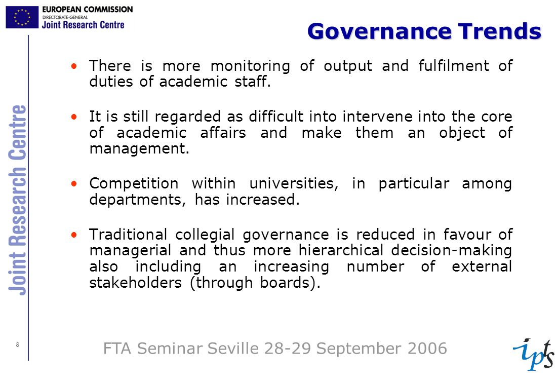 8 FTA Seminar Seville September 2006 Governance Trends There is more monitoring of output and fulfilment of duties of academic staff.