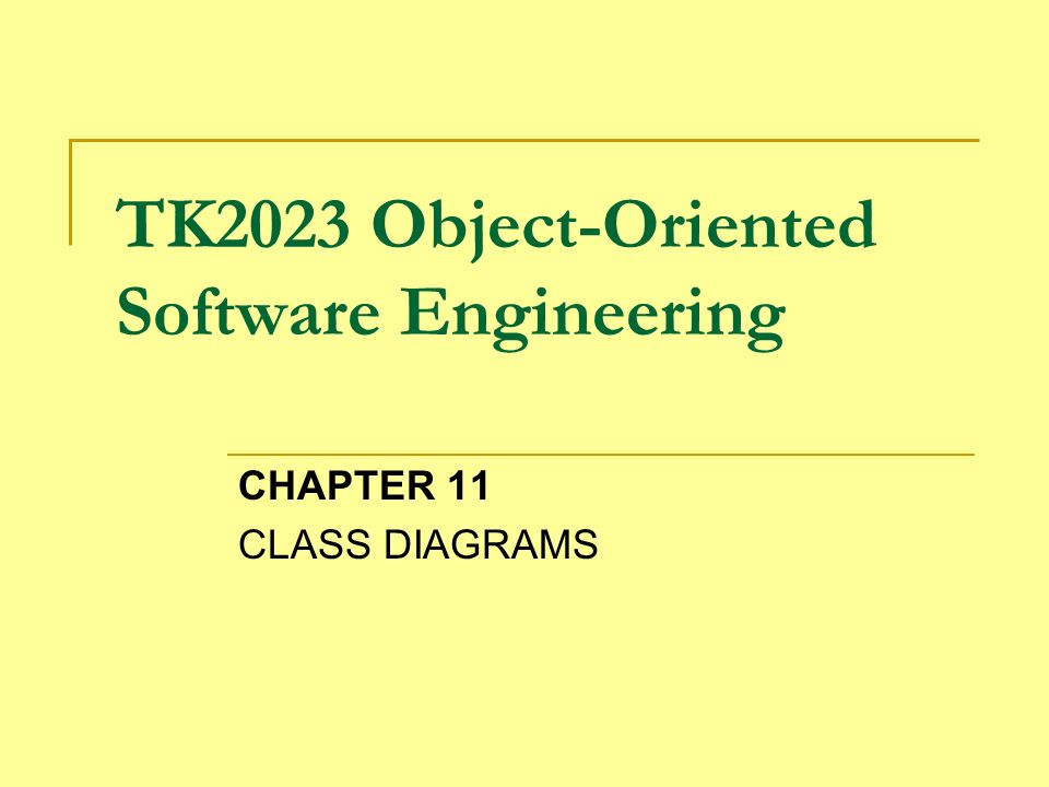 TK2023 Object-Oriented Software Engineering CHAPTER 11 CLASS DIAGRAMS ...