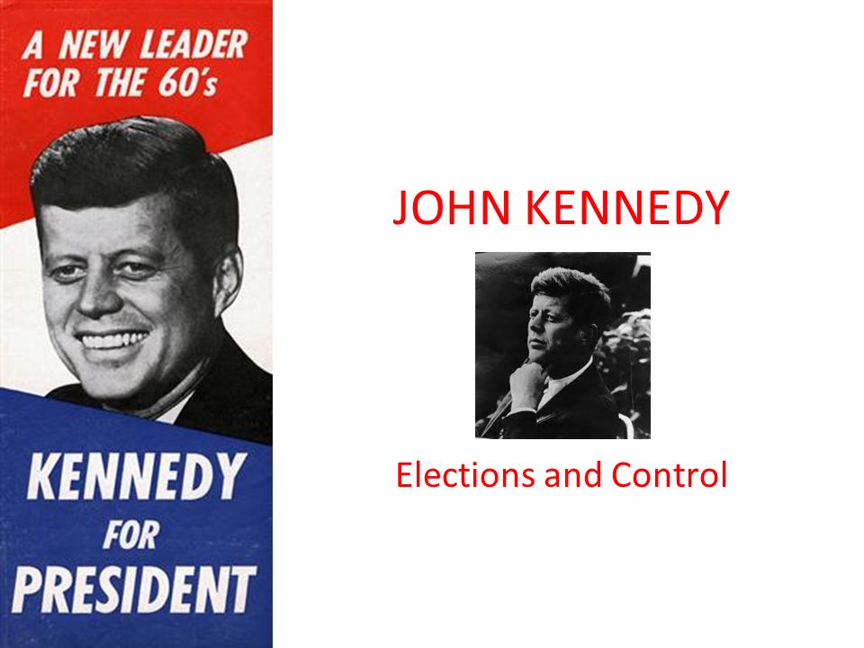 JOHN KENNEDY Elections and Control