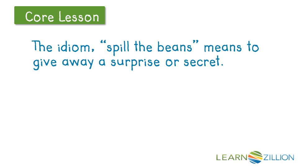 What does it mean when someone says, “spill the beans”? - ppt download