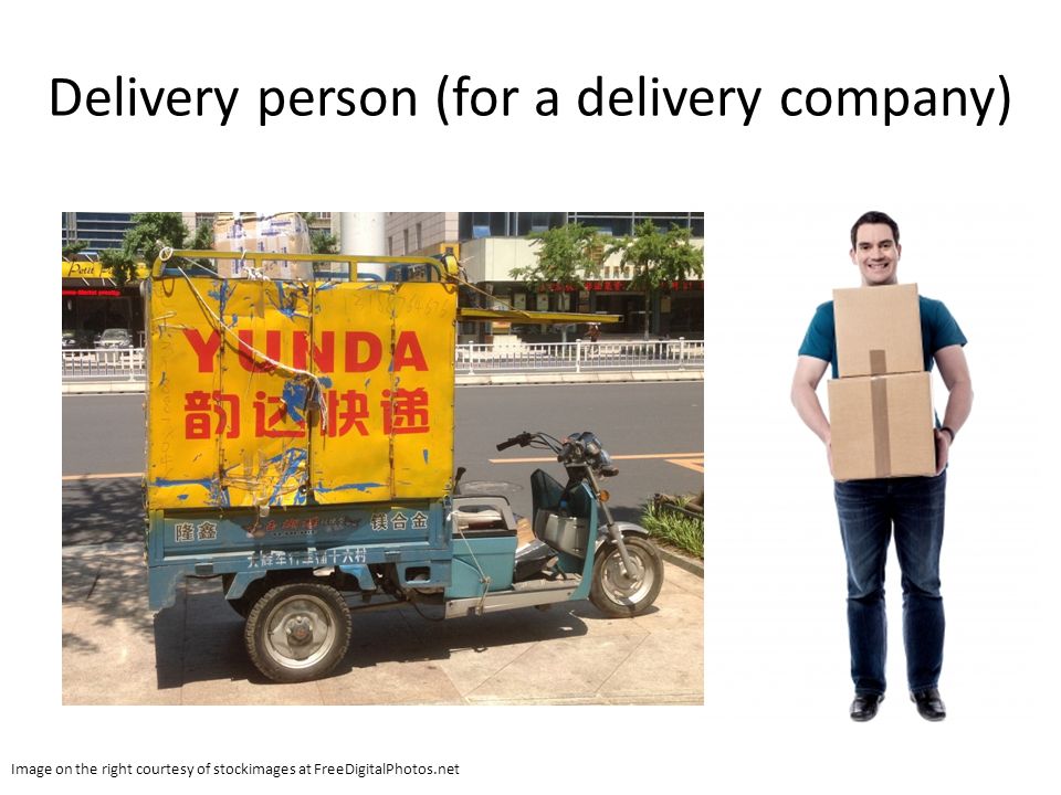 Delivery person (for a delivery company) Image on the right courtesy of stockimages at FreeDigitalPhotos.net