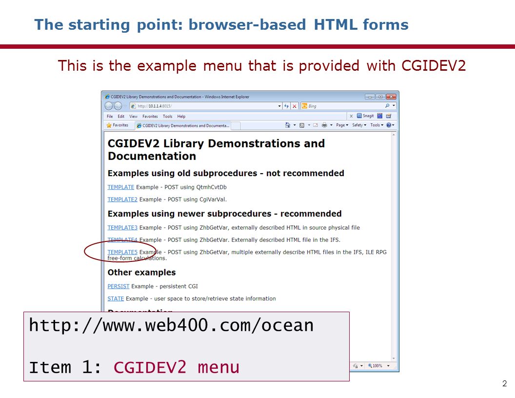 The starting point: browser-based HTML forms This is the example menu that is provided with CGIDEV2 2   Item 1: CGIDEV2 menu