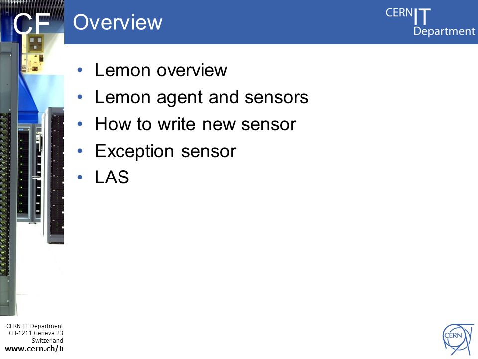 Computing Facilities CERN IT Department CH-1211 Geneva 23 Switzerland t CF  Lemon monitoring and Lemon Alarm System (sensors, exception, alarm) - ppt  download