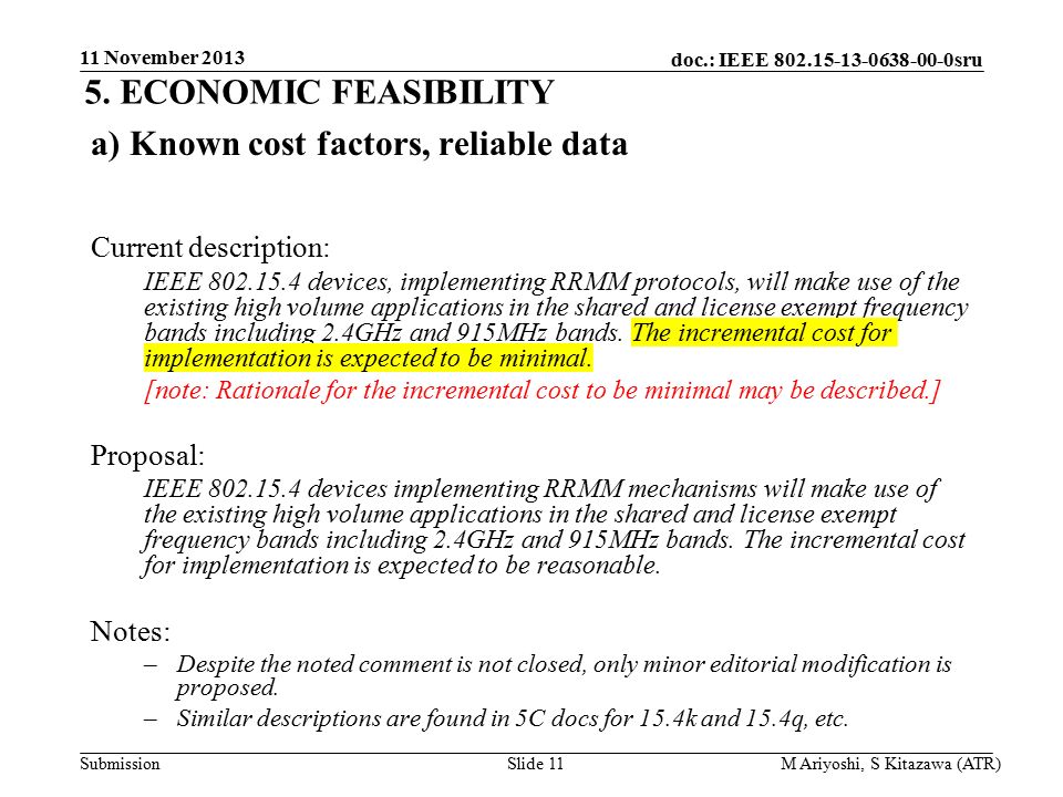 doc.: IEEE sru Submission a) Known cost factors, reliable data Current description: IEEE devices, implementing RRMM protocols, will make use of the existing high volume applications in the shared and license exempt frequency bands including 2.4GHz and 915MHz bands.