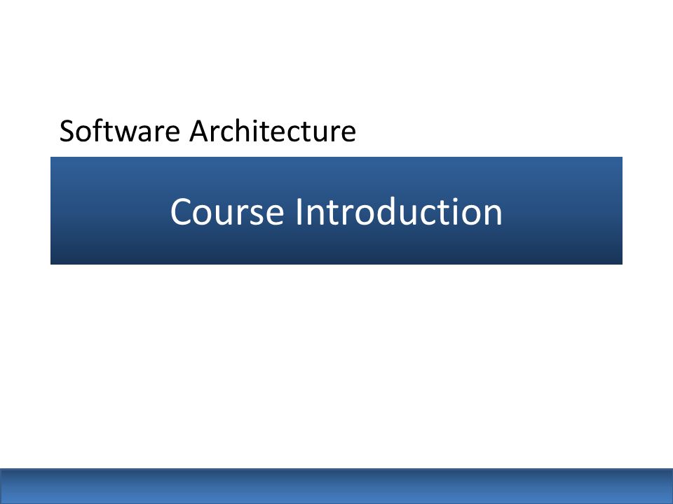 Course Introduction Software Architecture. General Information ...