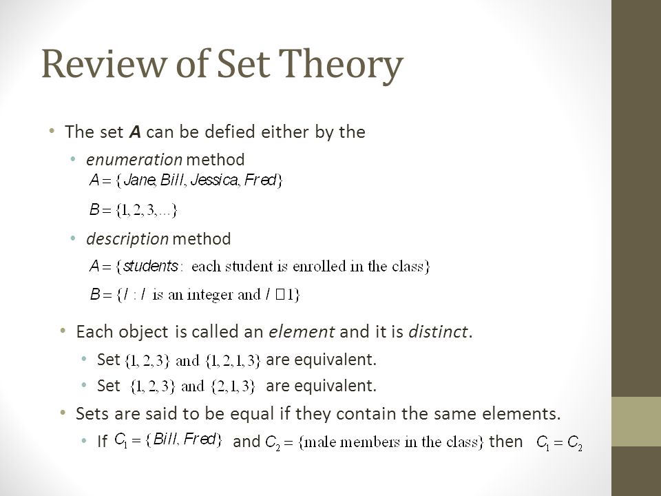 Review of Set Theory The set A can be defied either by the enumeration method description method Each object is called an element and it is distinct.