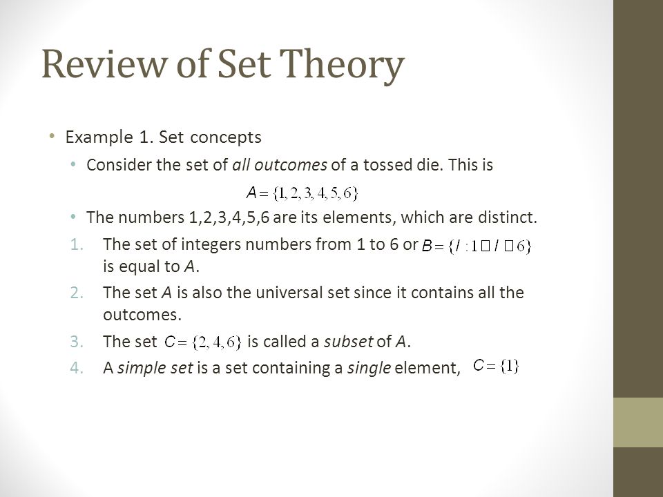 Review of Set Theory Example 1. Set concepts Consider the set of all outcomes of a tossed die.