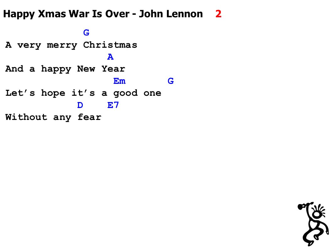 Happy Xmas War Is Over - John Lennon 1 A So this is Christmas Bm And what  have you done E Another year over A And a new one just begun D