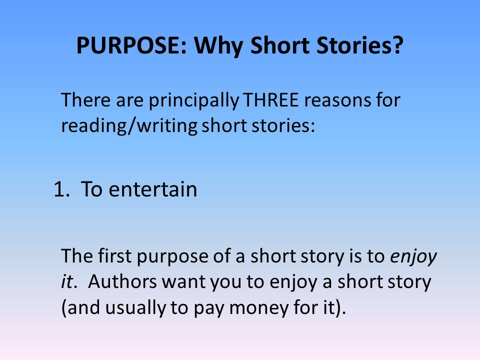 PURPOSE: Why Short Stories.