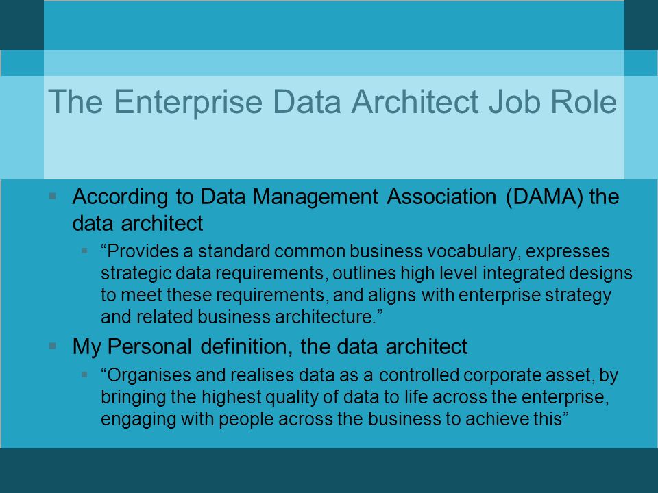 The Role of the Enterprise Data Architect in a Large Federated Organisation  Daniel Fisher Enterprise Data Architect. - ppt download