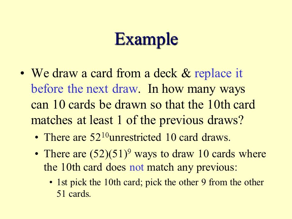 Example We draw a card from a deck & replace it before the next draw.