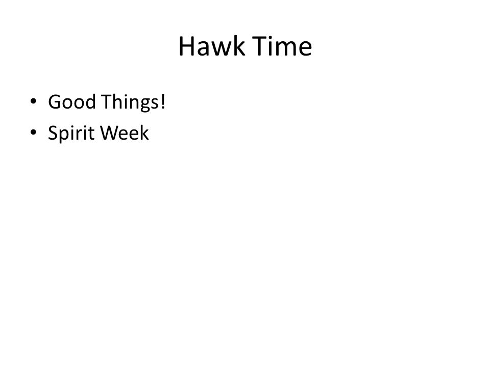 Hawk Time Good Things! Spirit Week