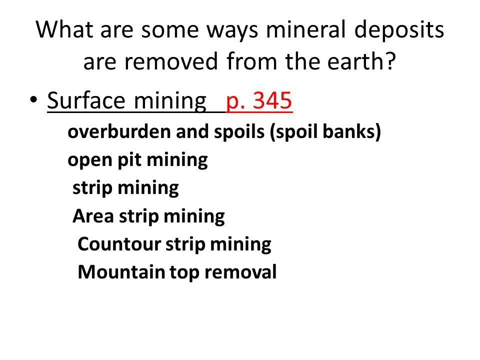 What are some ways mineral deposits are removed from the earth.
