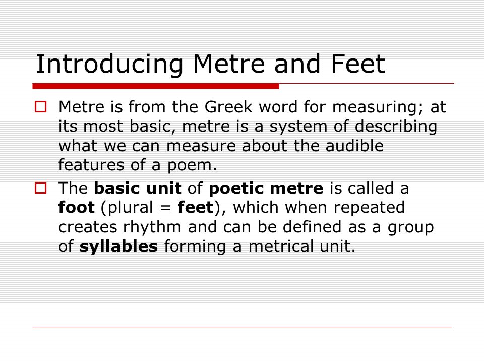 Poetry: Metre and Rhyme LO – To identify structural elements applied in  poetry. - ppt download
