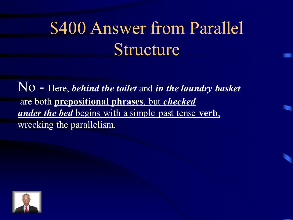 $400 Question from Parallel Structure Does the following sentence have Parallel structure.