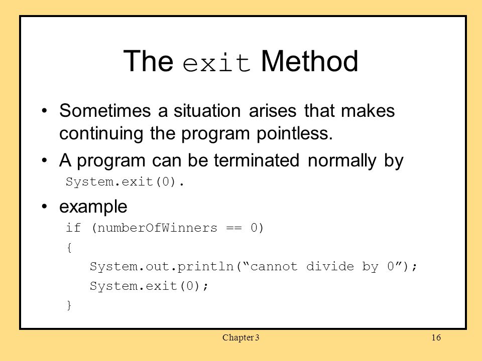 Chapter 316 The exit Method Sometimes a situation arises that makes continuing the program pointless.