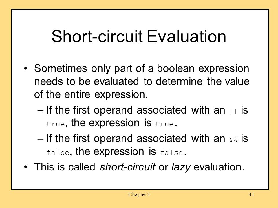 Chapter 341 Short-circuit Evaluation Sometimes only part of a boolean expression needs to be evaluated to determine the value of the entire expression.