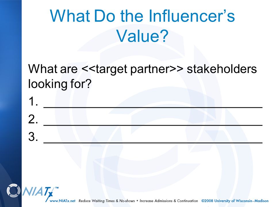 What Do the Influencer’s Value. What are > stakeholders looking for.